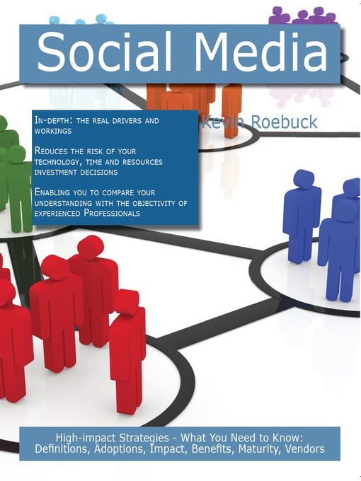 Title details for Social Media: High-impact Strategies - What You Need to Know: Definitions, Adoptions, Impact, Benefits, Maturity, Vendors by Kevin Roebuck - Available